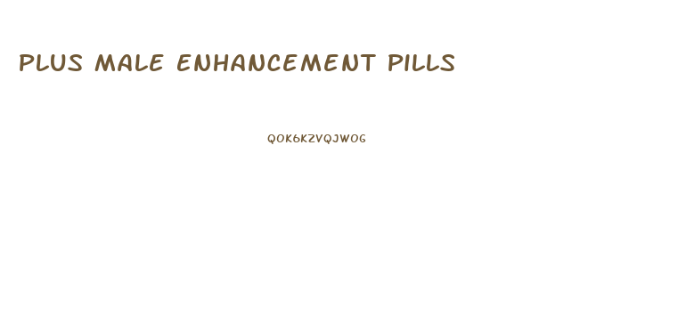 Plus Male Enhancement Pills