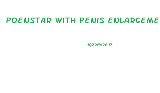 Poenstar With Penis Enlargement