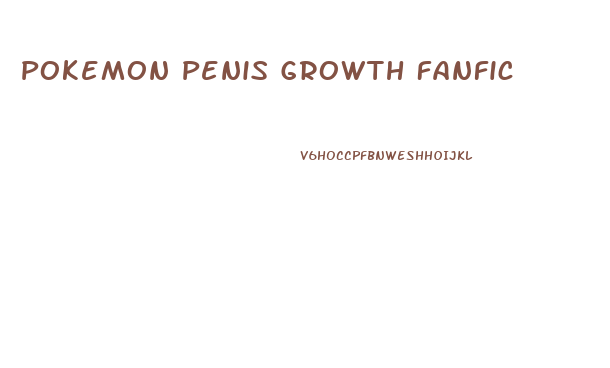 Pokemon Penis Growth Fanfic