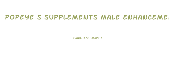 Popeye S Supplements Male Enhancement
