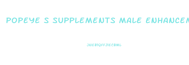 Popeye S Supplements Male Enhancement