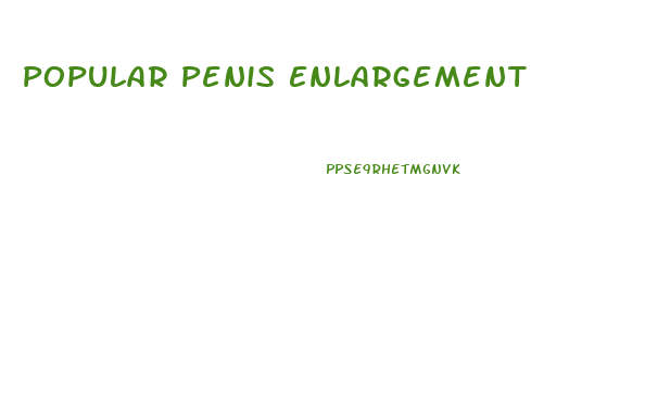 Popular Penis Enlargement