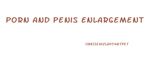 Porn And Penis Enlargement