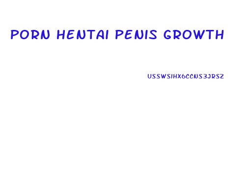 Porn Hentai Penis Growth