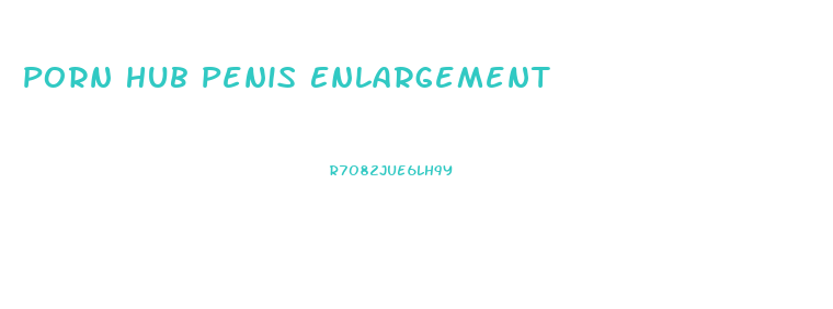 Porn Hub Penis Enlargement