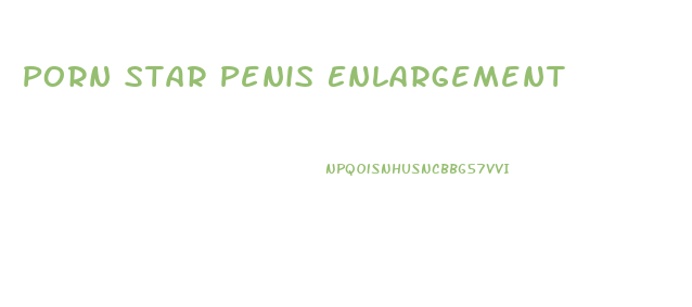Porn Star Penis Enlargement