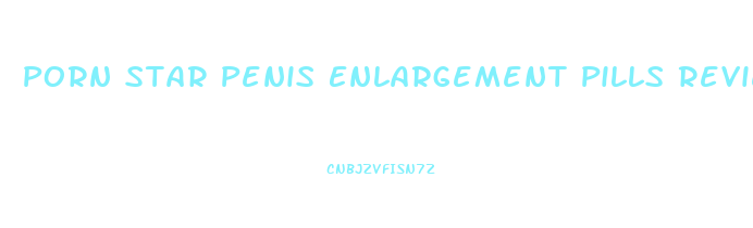 Porn Star Penis Enlargement Pills Review