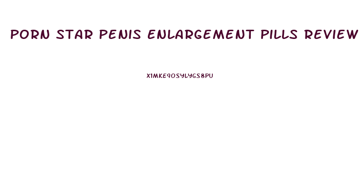 Porn Star Penis Enlargement Pills Review