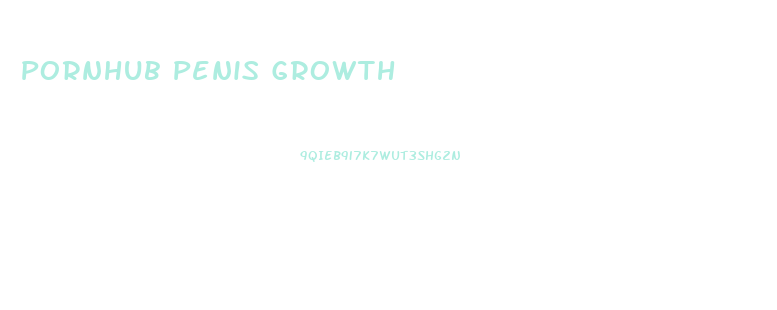 Pornhub Penis Growth