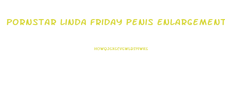 Pornstar Linda Friday Penis Enlargement