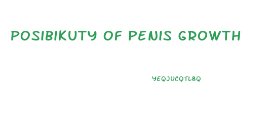 Posibikuty Of Penis Growth