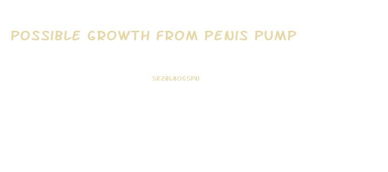 Possible Growth From Penis Pump