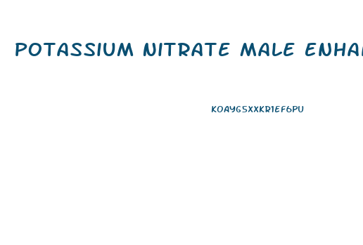 Potassium Nitrate Male Enhancement