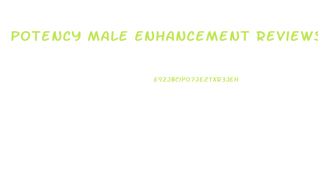 Potency Male Enhancement Reviews