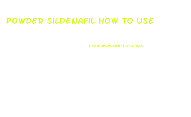 Powder Sildenafil How To Use