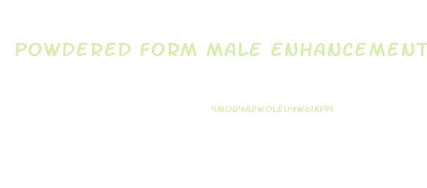 Powdered Form Male Enhancement