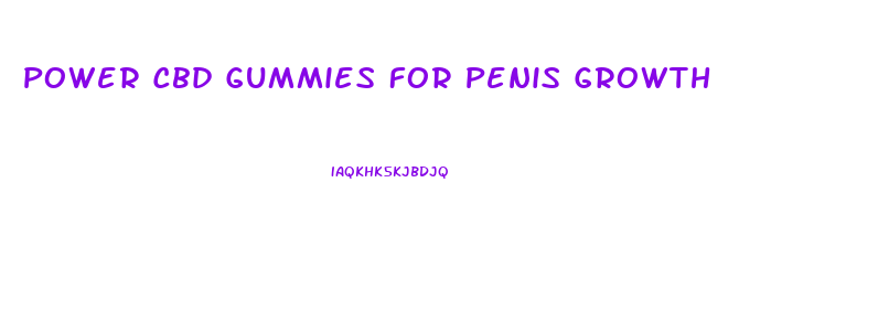 Power Cbd Gummies For Penis Growth
