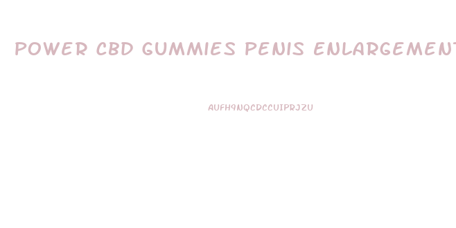 Power Cbd Gummies Penis Enlargement