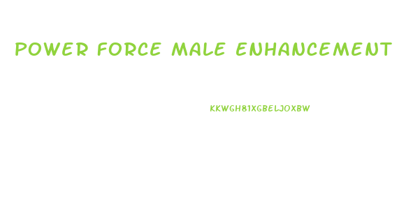 Power Force Male Enhancement