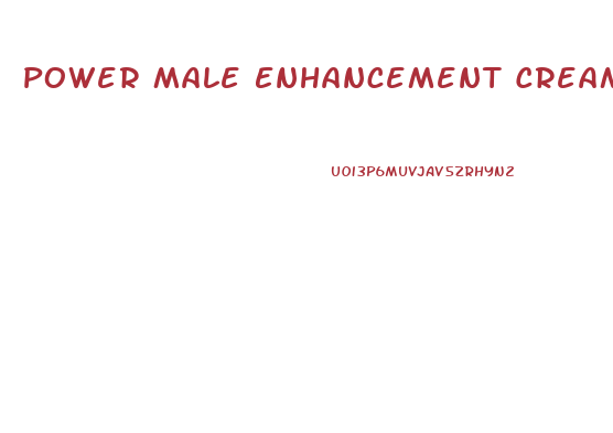 Power Male Enhancement Cream