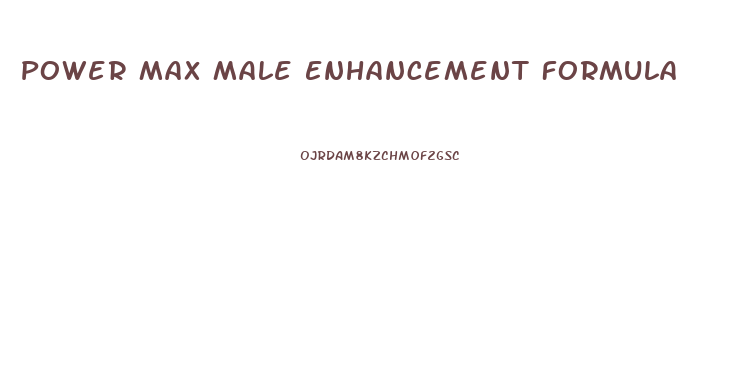 Power Max Male Enhancement Formula