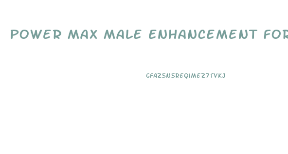 Power Max Male Enhancement Formula