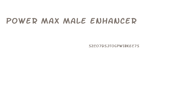 Power Max Male Enhancer