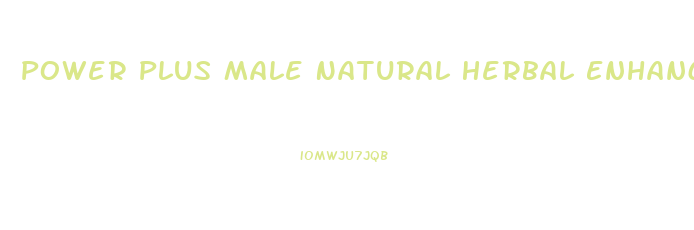Power Plus Male Natural Herbal Enhancement