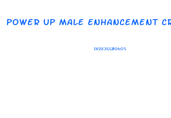 Power Up Male Enhancement Cream