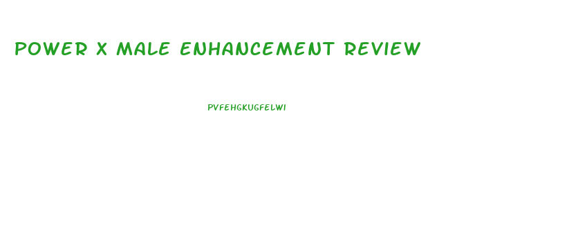 Power X Male Enhancement Review