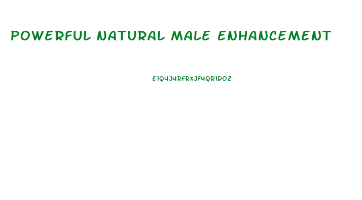 Powerful Natural Male Enhancement