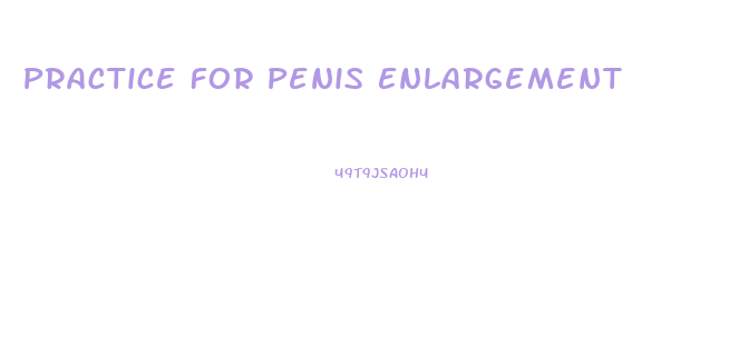 Practice For Penis Enlargement