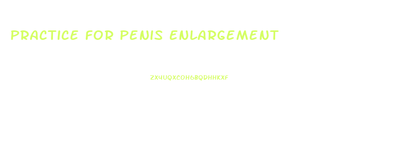 Practice For Penis Enlargement