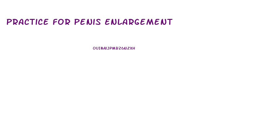 Practice For Penis Enlargement