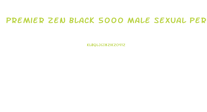 Premier Zen Black 5000 Male Sexual Performance Enhancement Pills Reviews