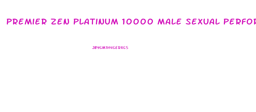 Premier Zen Platinum 10000 Male Sexual Performance Enhancement