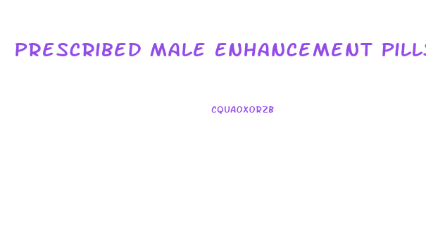 Prescribed Male Enhancement Pills