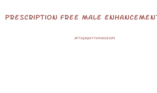Prescription Free Male Enhancement Pills