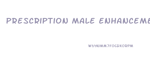 Prescription Male Enhancement Pill