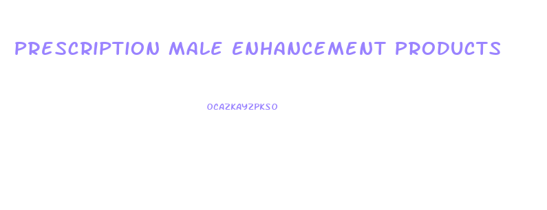Prescription Male Enhancement Products