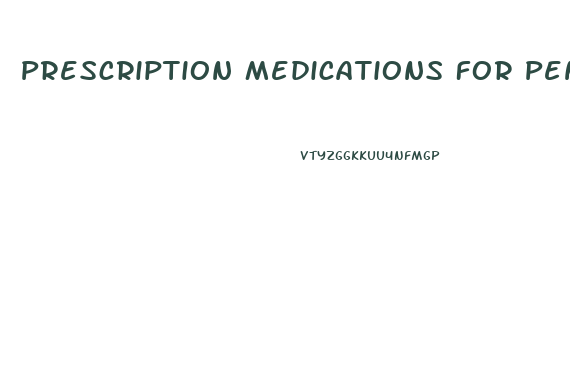 Prescription Medications For Penis Enlargement
