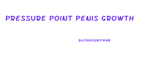 Pressure Point Penis Growth