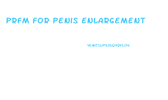 Prfm For Penis Enlargement