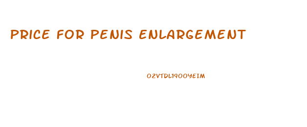 Price For Penis Enlargement