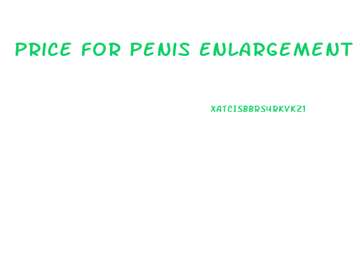 Price For Penis Enlargement