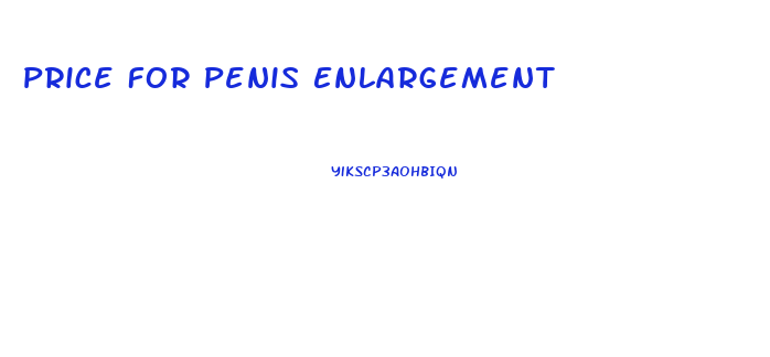Price For Penis Enlargement