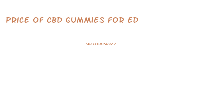 Price Of Cbd Gummies For Ed