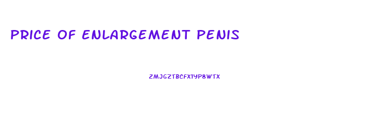 Price Of Enlargement Penis