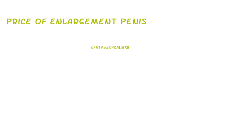Price Of Enlargement Penis