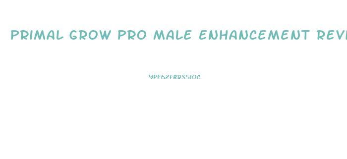 Primal Grow Pro Male Enhancement Reviews